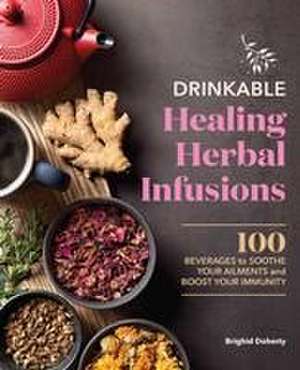 Drinkable Healing Herbal Infusions de Brighid Doherty