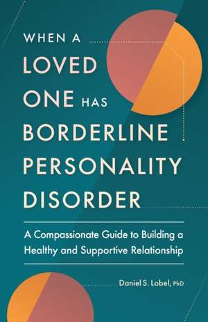 When a Loved One Has Borderline Personality Disorder de Daniel S Lobel