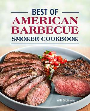 Best of American Barbecue Smoker Cookbook de Will Budiaman