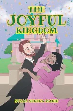 The Joyful Kingdom de Susan Serena Marie