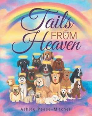 Tails From Heaven de Ashley Pease-Mitchell