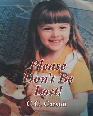 Please Don't Be Lost! de C. C. Carson