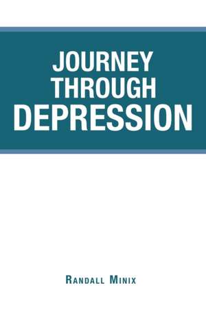 Journey Through Depression de Randall Minix