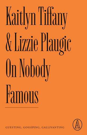 On Nobody Famous de Kaitlyn Tiffany