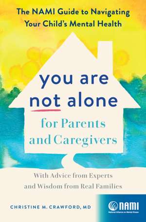 You Are Not Alone for Parents and Caregivers de Christine M Crawford