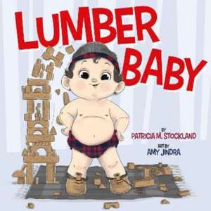 Lumber Baby de Patricia M. Stockland