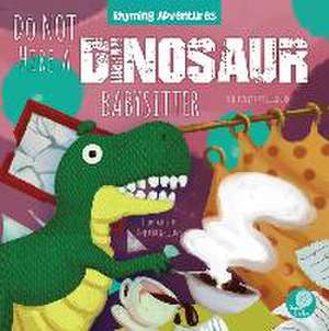 Do Not Hire a Dinosaur Babysitter de Amy Culliford