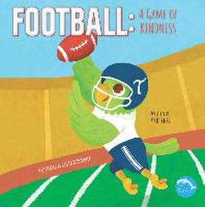 Football: A Game of Kindness de Ryan James