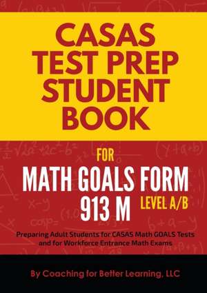 CASAS Test Prep Student Book for Math GOALS Form 913 M Level A/B