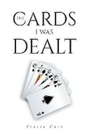 The Cards I Was Dealt de Stacie Carr