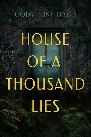 House of a Thousand Lies: A Novel de Cody Luke Davis