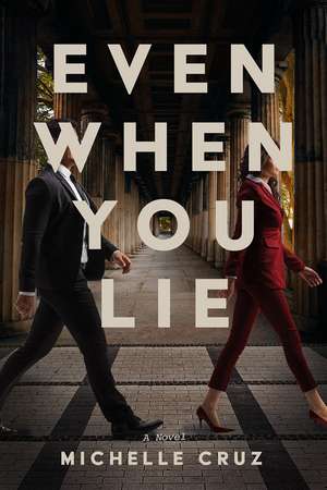 Even When You Lie: A Novel de Michelle Cruz