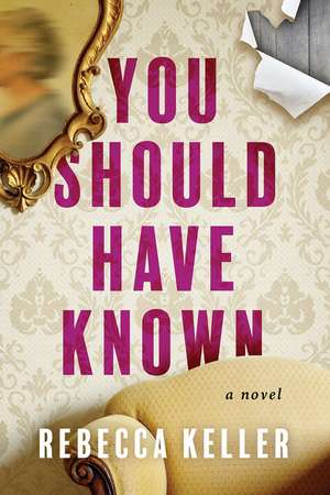 You Should Have Known: A Novel de Rebecca A. Keller