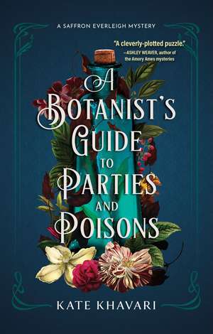 A Botanist's Guide to Parties and Poisons de Kate Khavari