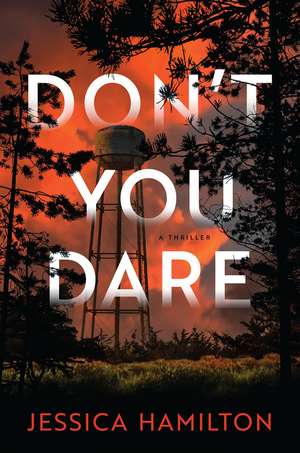 Don't You Dare: A Thriller de Jessica Hamilton