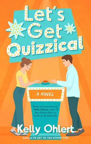 Let's Get Quizzical: A Novel de Kelly Ohlert