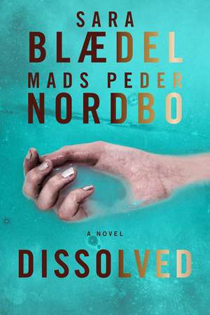 Dissolved: A Novel de Sara Blaedel