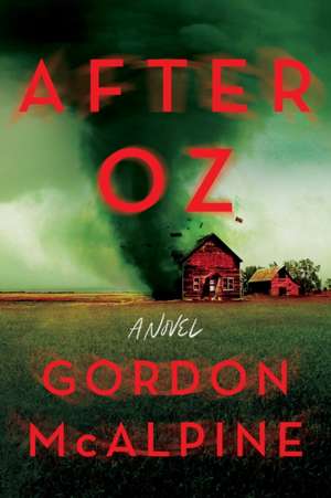 After Oz: A Novel de Gordon McAlpine