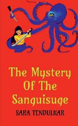 The Mystery Of The Sanguisuge de Sara Tendulkar