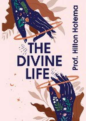 The Divine Life de By Hilton Hotema