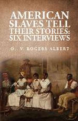 American Slaves Tell Their Stories de By Octavia V Rogers Albert