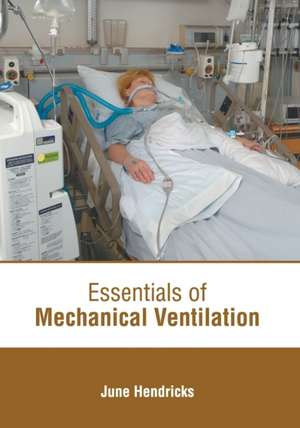 Essentials of Mechanical Ventilation de June Hendricks