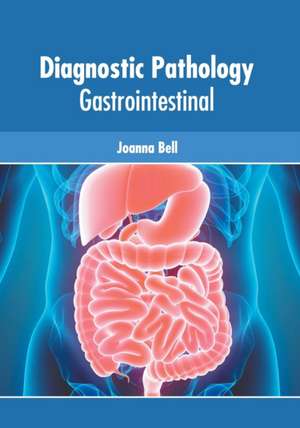 Diagnostic Pathology: Gastrointestinal de Joanna Bell