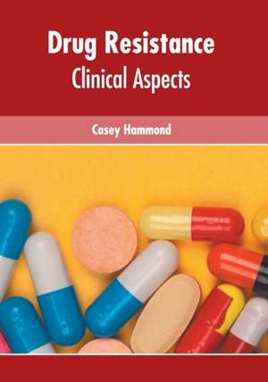 Drug Resistance: Clinical Aspects de Casey Hammond