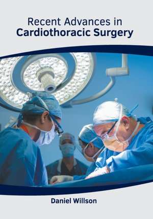 Recent Advances in Cardiothoracic Surgery de Daniel Willson