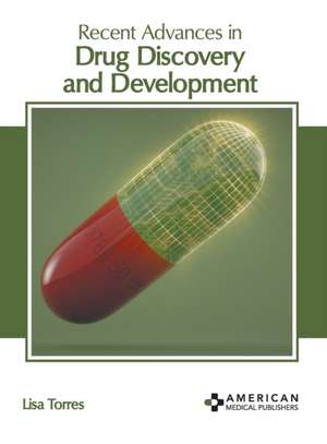 Recent Advances in Drug Discovery and Development de Lisa Torres