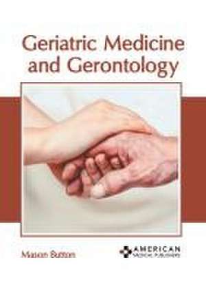 Geriatric Medicine and Gerontology de Mason Button