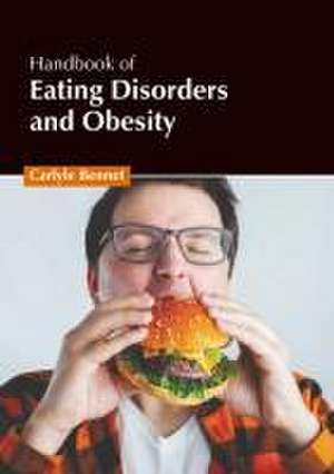 Handbook of Eating Disorders and Obesity de Carlyle Bennet