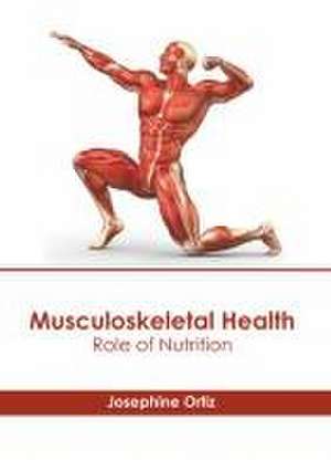 Musculoskeletal Health: Role of Nutrition de Josephine Ortiz