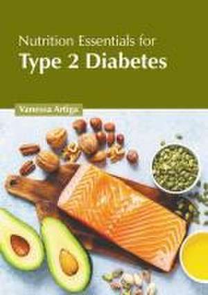 Nutrition Essentials for Type 2 Diabetes de Vanessa Artiga