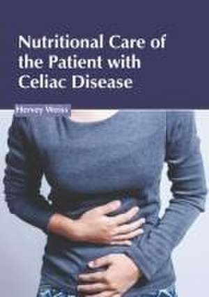 Nutritional Care of the Patient with Celiac Disease de Hervey Weiss