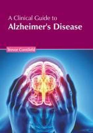 A Clinical Guide to Alzheimer's Disease de Trevor Cornfield