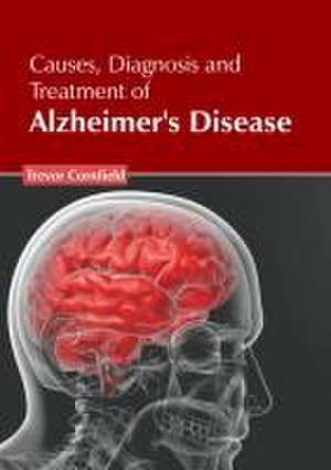 Causes, Diagnosis and Treatment of Alzheimer's Disease de Trevor Cornfield