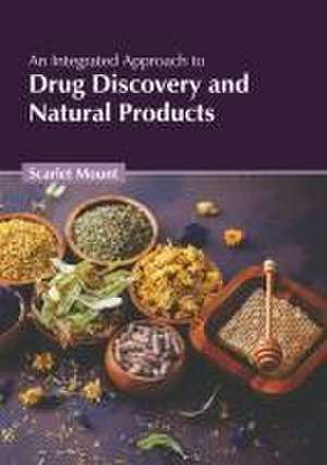 An Integrated Approach to Drug Discovery and Natural Products de Scarlet Mount