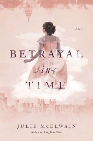 Betrayal in Time: A Kendra Donovan Mystery de Julie Mcelwain