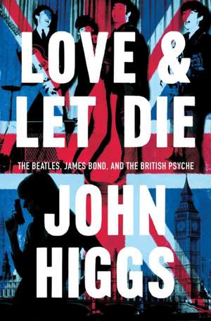 Love and Let Die de John Higgs