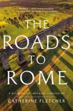 The Roads to Rome de Catherine Fletcher