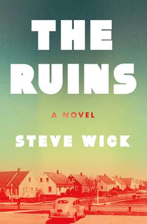 The Ruins: A Novel de Steve Wick