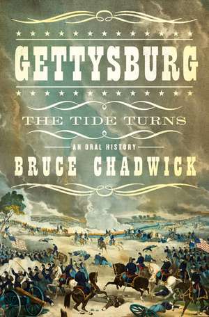 Gettysburg: The Tide Turns: An Oral History de Bruce Chadwick