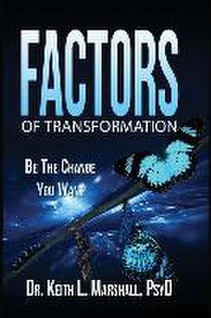 Factors of Transformation de Keith L Marshall Psyd Mhd