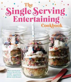 The Single Serving Entertaining Cookbook de Publications International Ltd