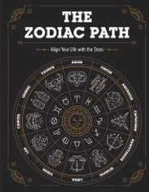 The Zodiac Path: Align Your Life with the Stars de Publications International Ltd