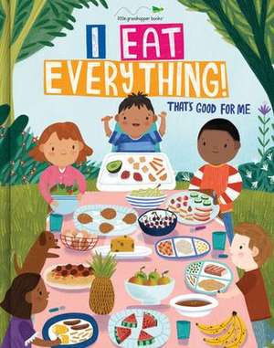 I Eat Everything! de Little Grasshopper Books