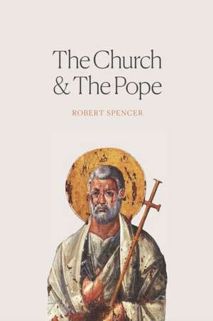 The Church and the Pope de Robert Spencer