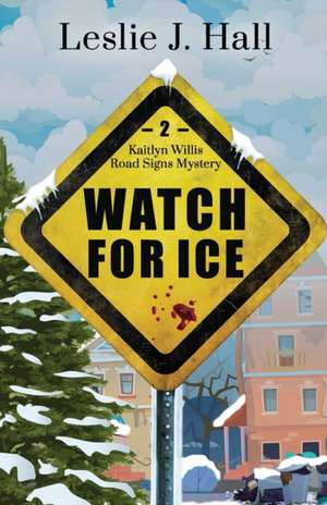 Watch For Ice de Leslie J Hall