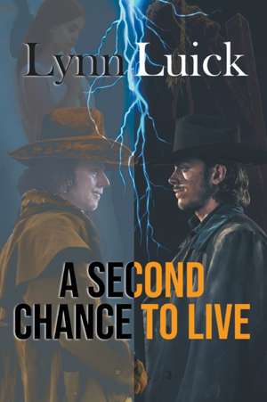 A Second Chance to Live de Lynn Luick